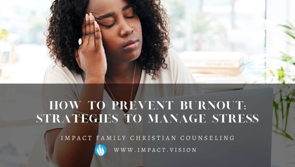 How to Prevent Burnout: Effective Strategies for Managing Stress
